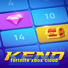 fortnite xbox cloud